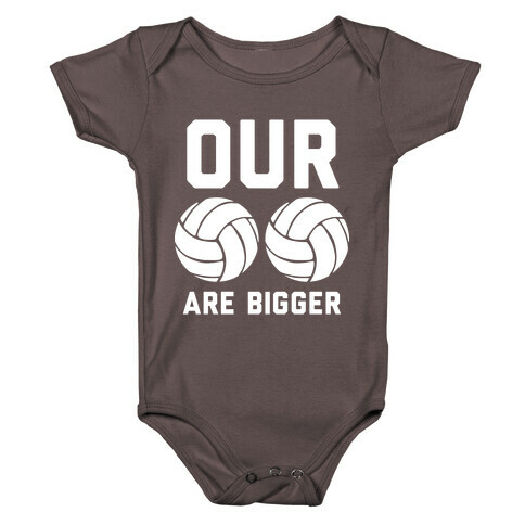 Our Volleyballs Are Bigger Baby One-Piece