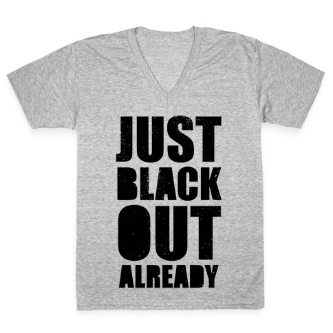 Just Black Out Already V-Neck Tee Shirt