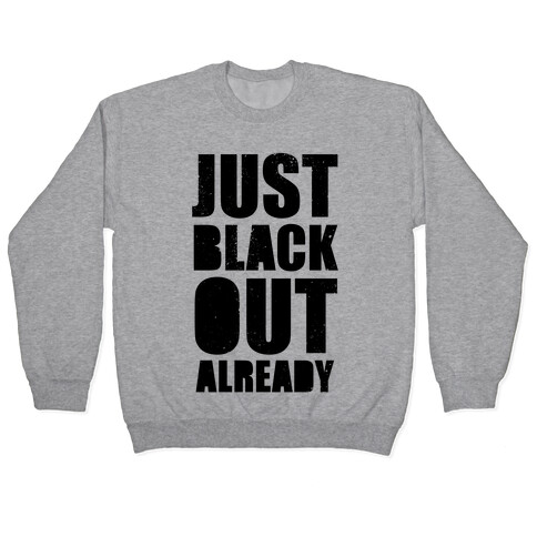 Just Black Out Already Pullover