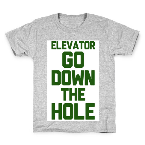 Elevator Go Down the Hole Kids T-Shirt