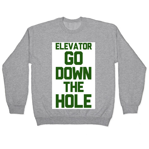 Elevator Go Down the Hole Pullover