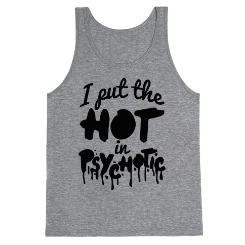 I Put The Hot In Psychotic  Tank Top