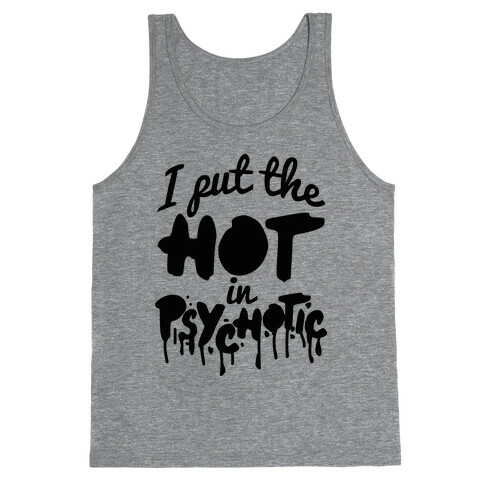 I Put The Hot In Psychotic  Tank Top