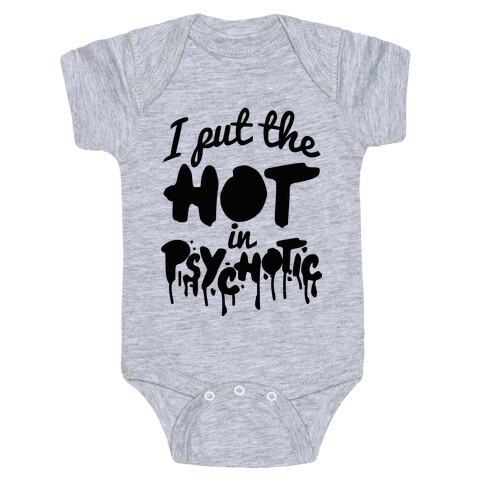 I Put The Hot In Psychotic  Baby One-Piece