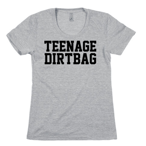 Teenage Dirtbag Womens T-Shirt