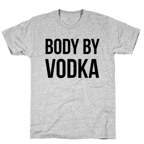 Body By Vodka T-Shirt