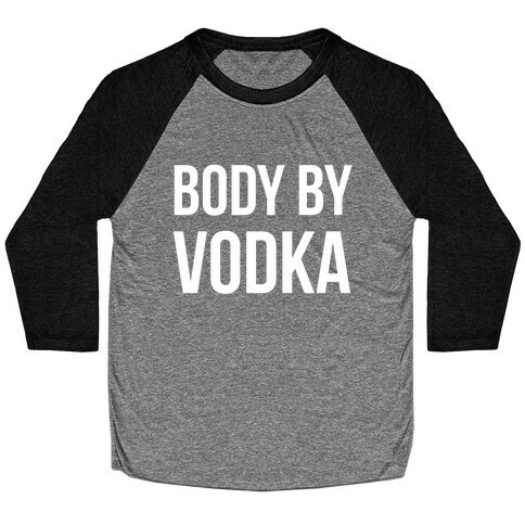 Body By Vodka Baseball Tee