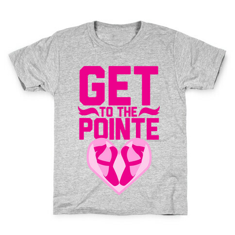 Get to the Pointe Kids T-Shirt