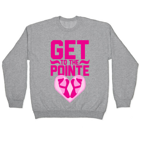 Get to the Pointe Pullover