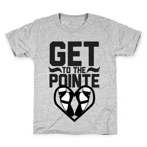 Get to the Pointe Kids T-Shirt