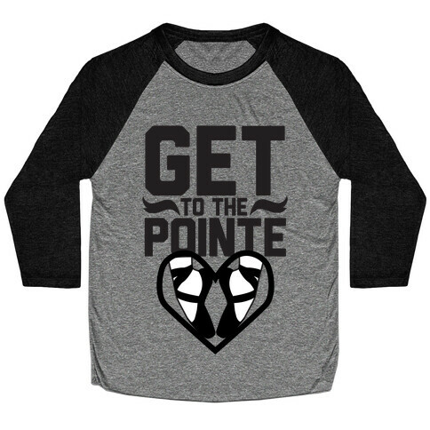 Get to the Pointe Baseball Tee