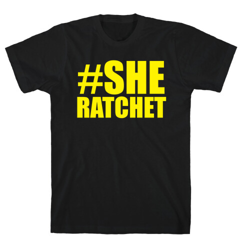 She Ratchet T-Shirt