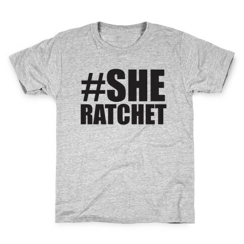 She Ratchet Kids T-Shirt