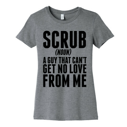 No Scrubs Womens T-Shirt