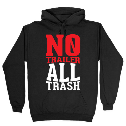 No Trailer, All Trash Hooded Sweatshirt