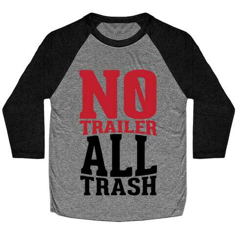 No Trailer, All Trash Baseball Tee