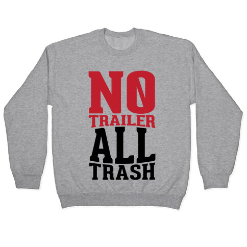 No Trailer, All Trash Pullover
