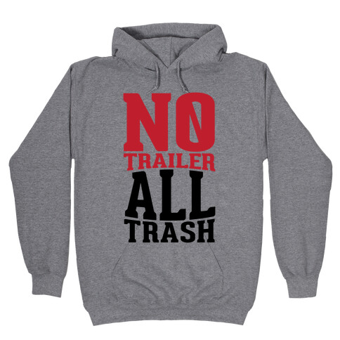 No Trailer, All Trash Hooded Sweatshirt