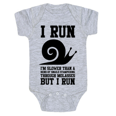 I Run Slower Than A Herd Of Snails Baby One-Piece