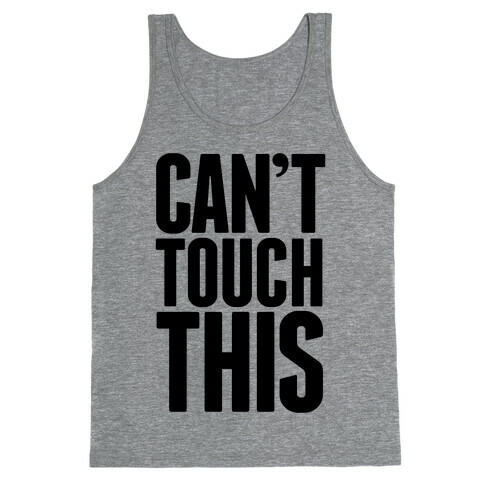 Can't Touch This Tank Top