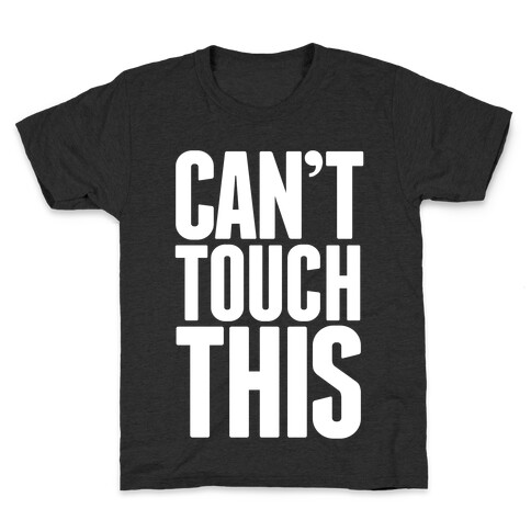 Can't Touch This Kids T-Shirt