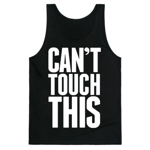 Can't Touch This Tank Top