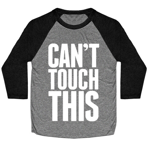 Can't Touch This Baseball Tee