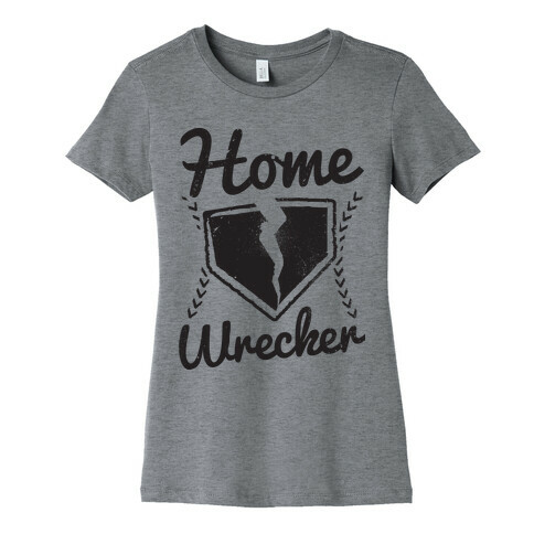 Home Wrecker Womens T-Shirt