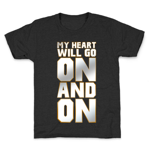 My Heart Will Go On Kids T-Shirt