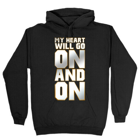 My Heart Will Go On Hooded Sweatshirt