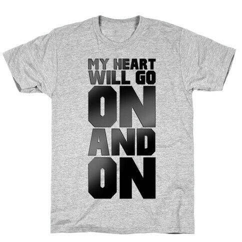My Heart Will Go On T-Shirt