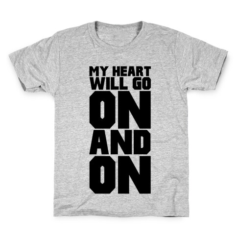 My Heart Will Go On Kids T-Shirt