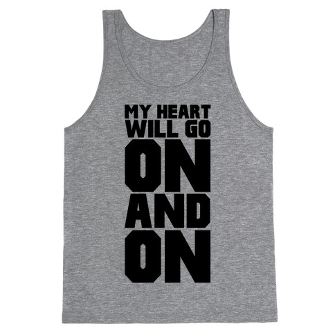 My Heart Will Go On Tank Top