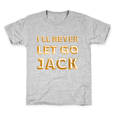 I'll Never Let Go Jack Kids T-Shirt
