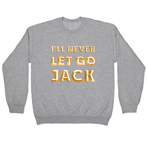 I'll Never Let Go Jack Pullover