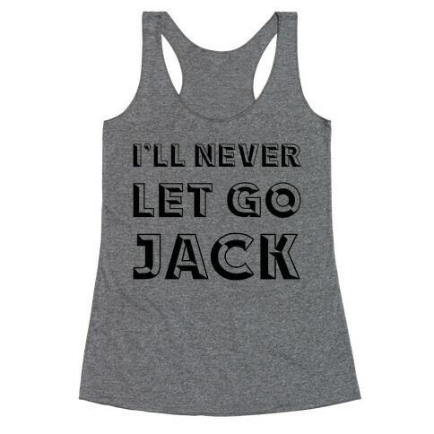 I'll Never Let Go Jack Racerback Tank Top