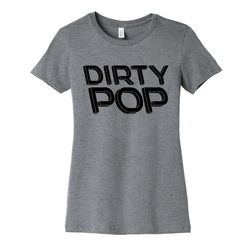 Dirty Pop Womens T-Shirt