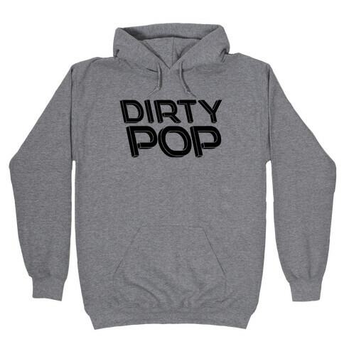 Dirty Pop Hooded Sweatshirt