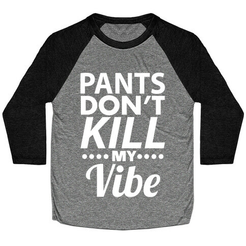 Pants Vibe Baseball Tee