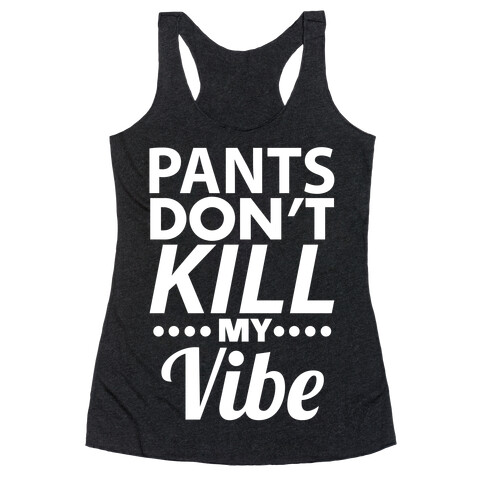 Pants Vibe Racerback Tank Top