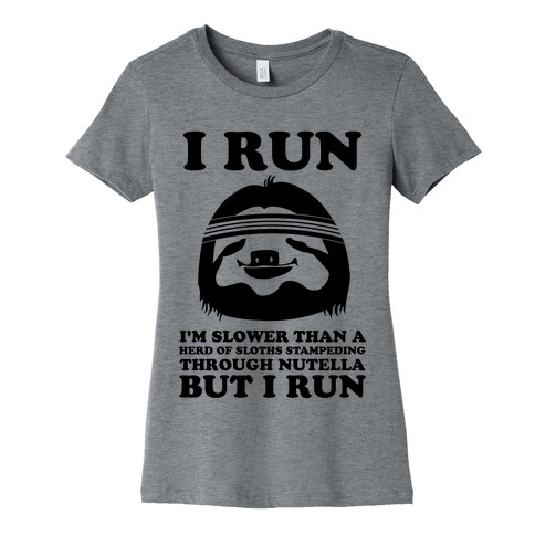 I Run Slower Than A Herd Of Sloths Womens T-Shirt