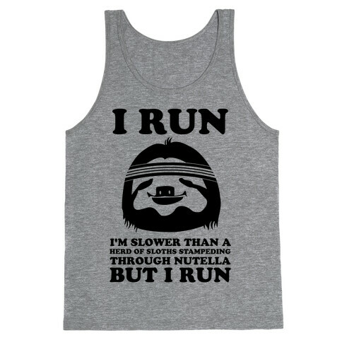 I Run Slower Than A Herd Of Sloths Tank Top