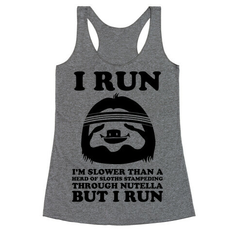 I Run Slower Than A Herd Of Sloths Racerback Tank Top