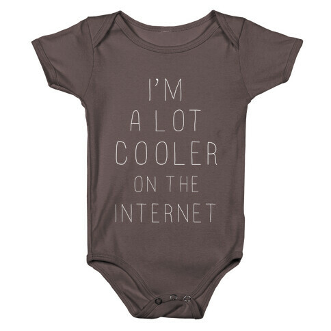 I'm a Lot Cooler on the Internet Baby One-Piece