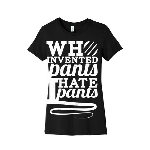 Who Invented Pants? Womens T-Shirt