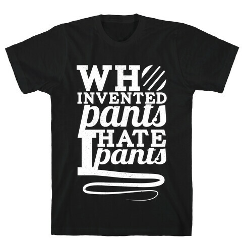 Who Invented Pants? T-Shirt