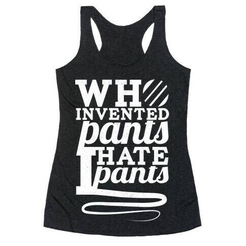 Who Invented Pants? Racerback Tank Top