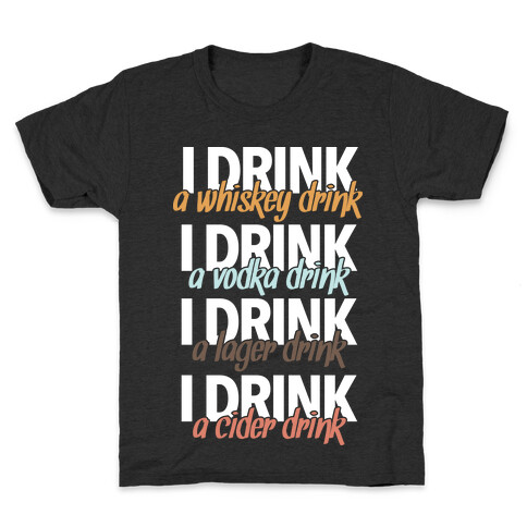 I Drink Whiskey, Vodka, Lager & Cider Kids T-Shirt