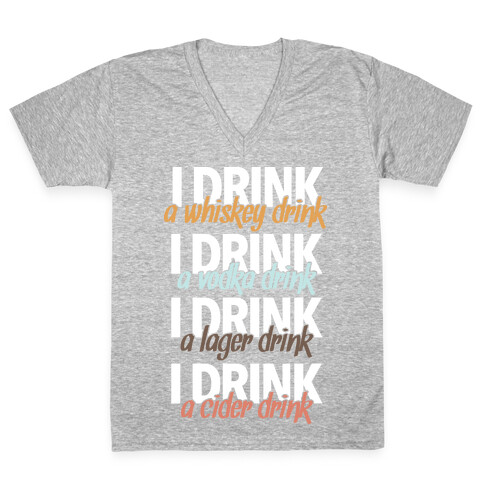 I Drink Whiskey, Vodka, Lager & Cider V-Neck Tee Shirt