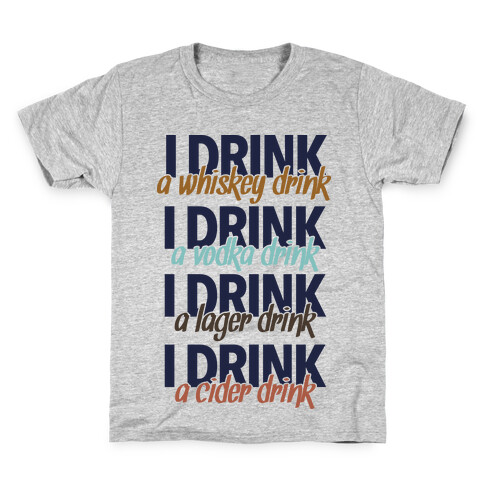 I Drink Whiskey, Vodka, Lager & Cider Kids T-Shirt